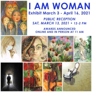 I Am Woman 2021 Exhibit March 3 - April 16, 2021.